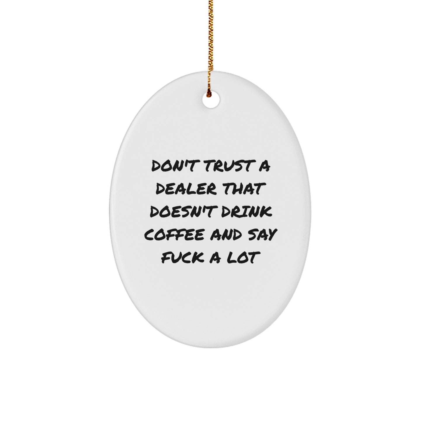 Funny Dealer Gifts from Men for Dealer Christmas Unique Gifts Oval Ornament - Image 1
