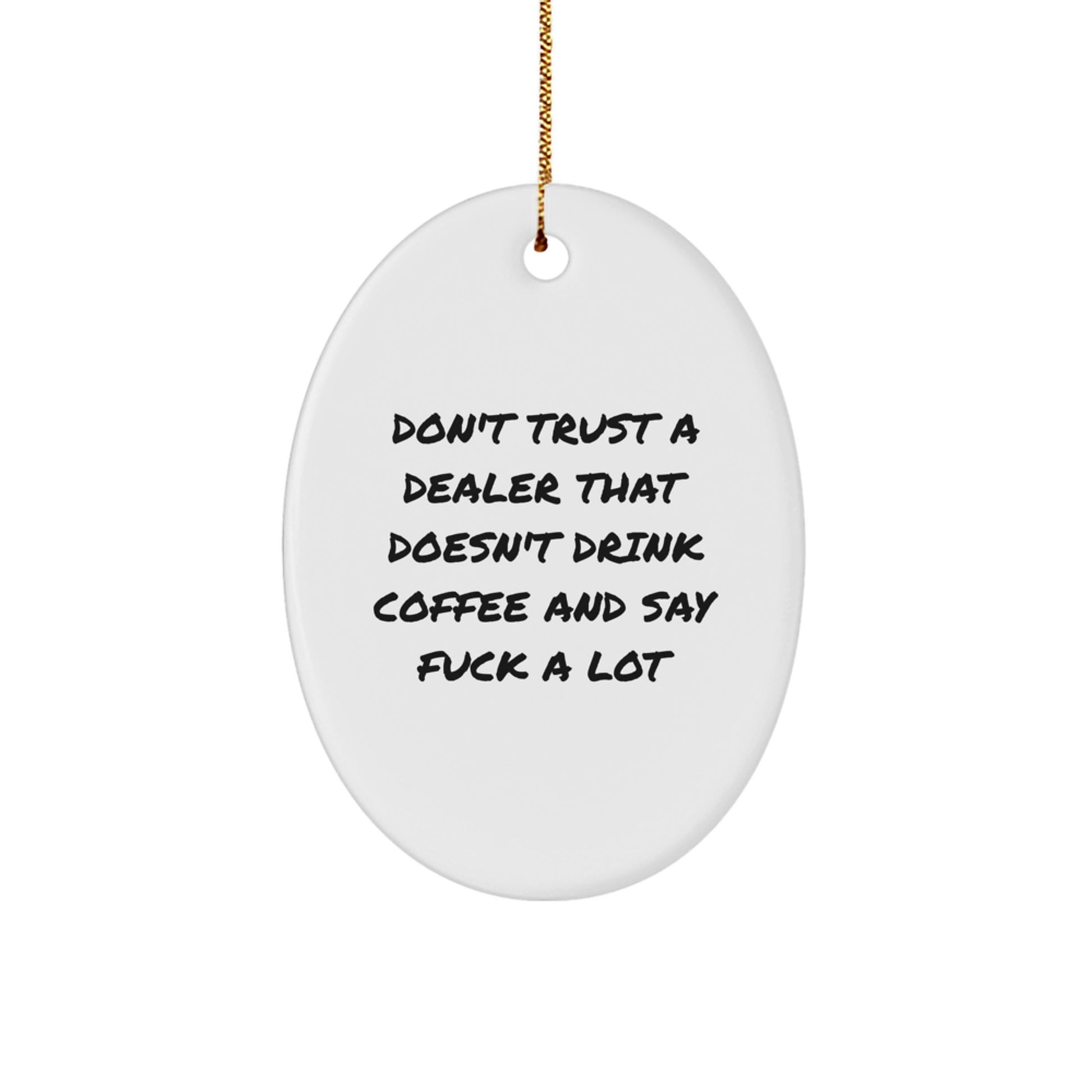 Funny Dealer Gifts from Men for Dealer Christmas Unique Gifts Oval Ornament - Image 1