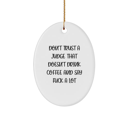 Funny Judge Christmas Unique Gifts from Men to Judge, Oval Ornament Quote Don't Trust a Judge, Unique Judge Gifts for Judge - Image 1