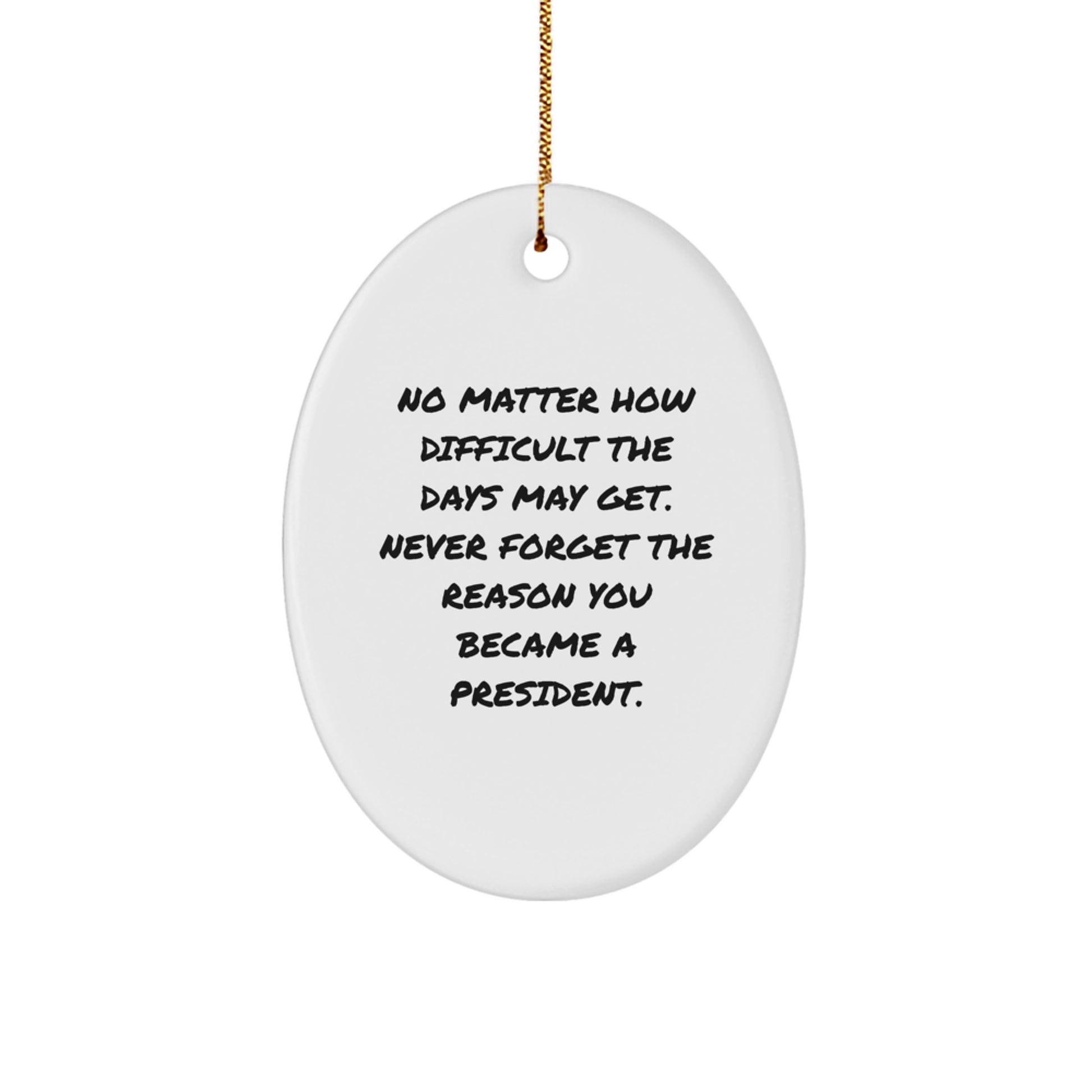 Funny Oval Ornament Gifts from Men or Women to President, Great Christmas Unique Presents for Him or Her - Image 1