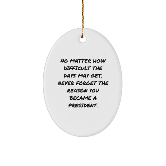 Funny Oval Ornament Gifts from Men or Women to President, Great Christmas Unique Presents for Him or Her - Image 1