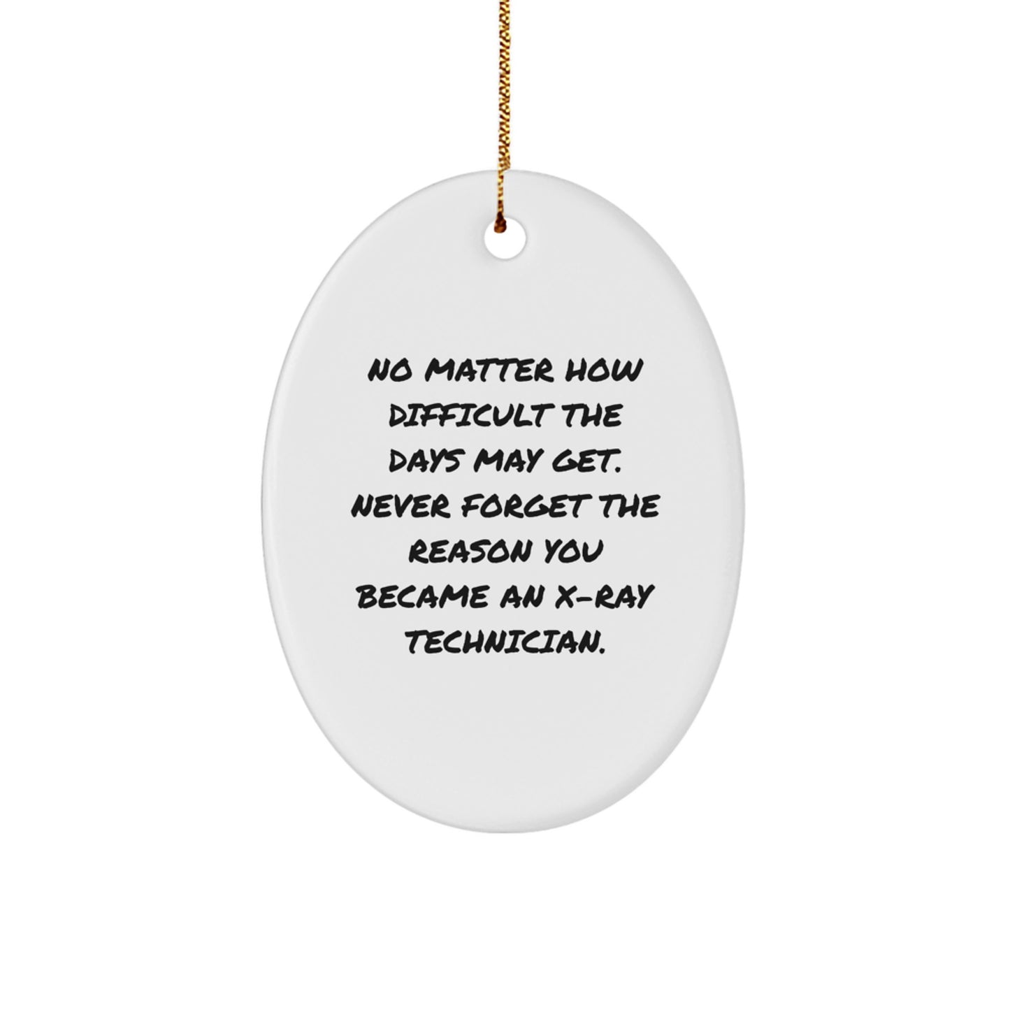 X-Ray Technician Gifts from Family, Inspirational Oval Ornament for X-Ray Technician, 'No Matter How Difficult...' Quote, Christmas Unique Gifts for Women, Men, Friends, Coworkers, Family - Image 1