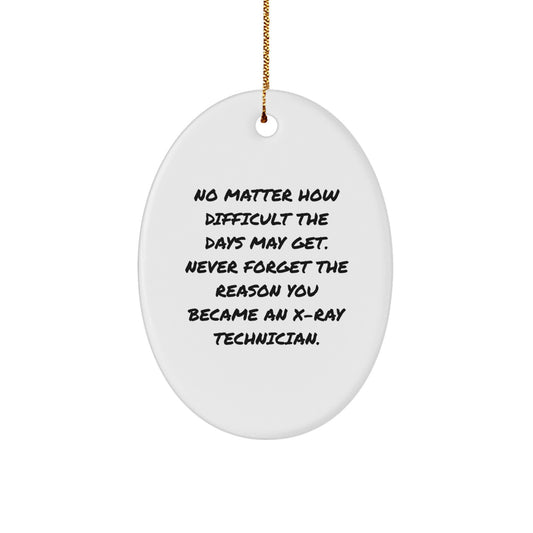 X-Ray Technician Gifts from Family, Inspirational Oval Ornament for X-Ray Technician, 'No Matter How Difficult...' Quote, Christmas Unique Gifts for Women, Men, Friends, Coworkers, Family - Image 1