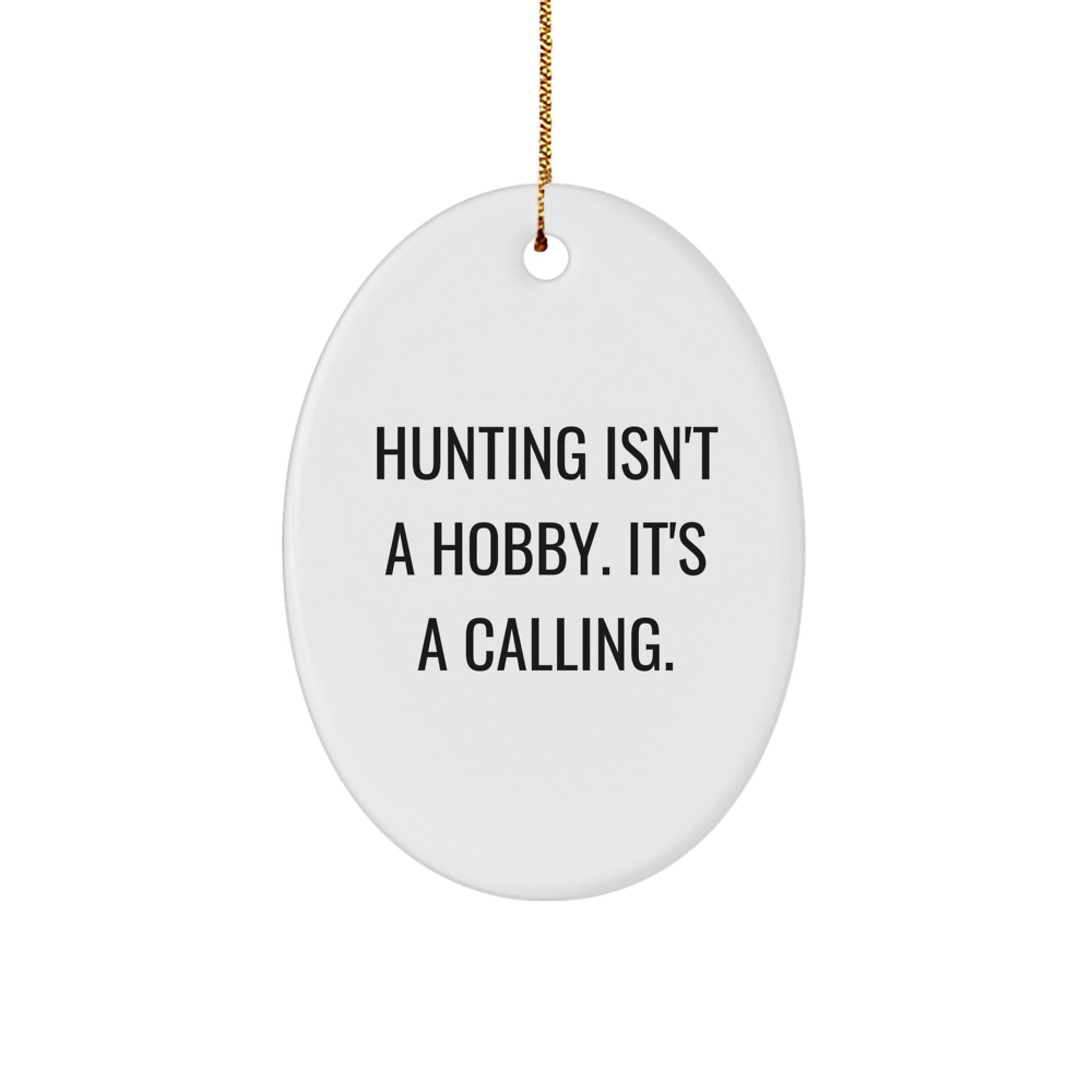 Hunting Gifts for Men, 'Hunting Isn't A Hobby. It's A Calling.' Oval Ornament, Gifts from Family, Christmas Unique Hunting Decor - Image 1