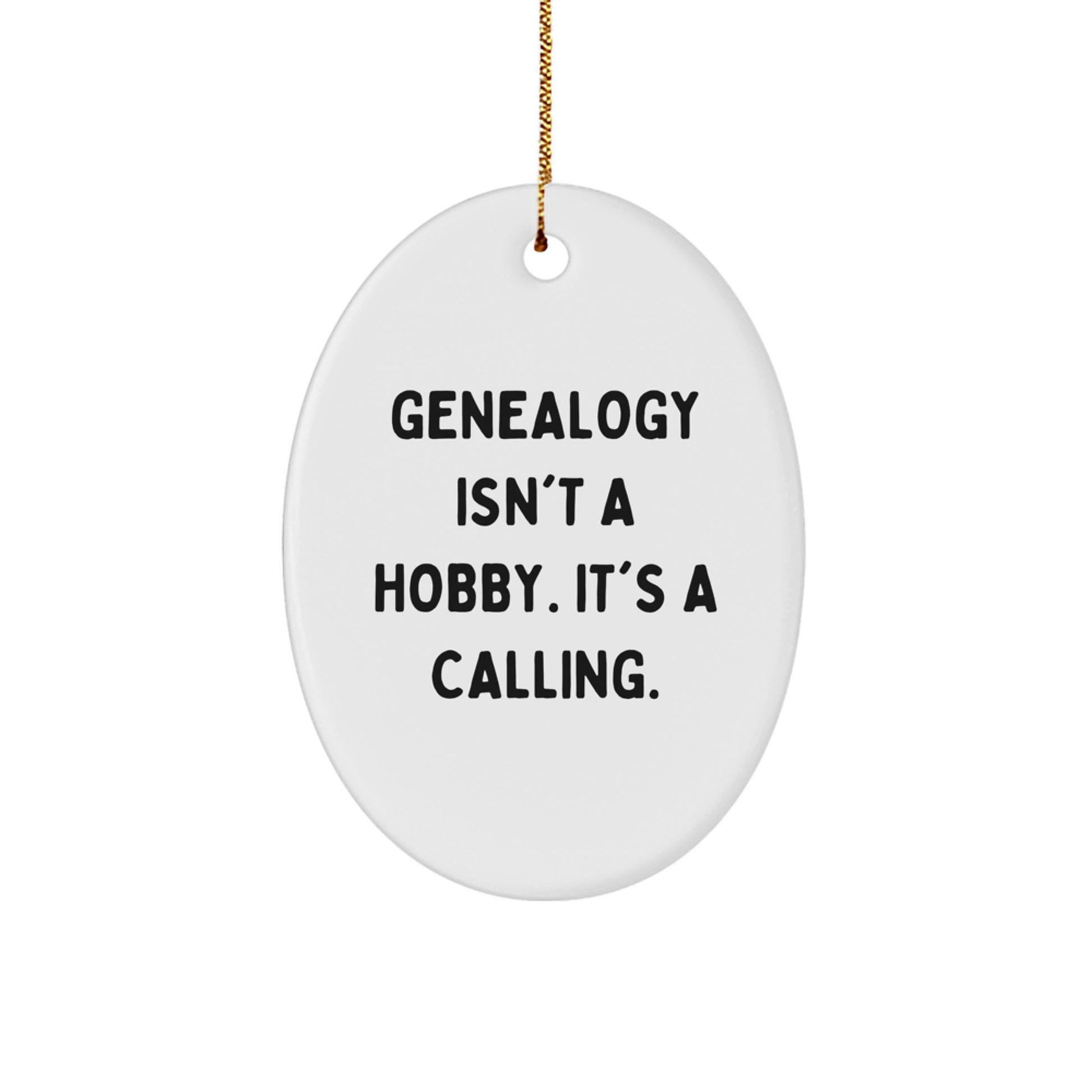 Gifts from Family for Genealogy Enthusiasts, Oval Ornament, Funny Quote - Genealogy Isn't A Hobby Its A Calling Christmas Unique Decor - Image 1