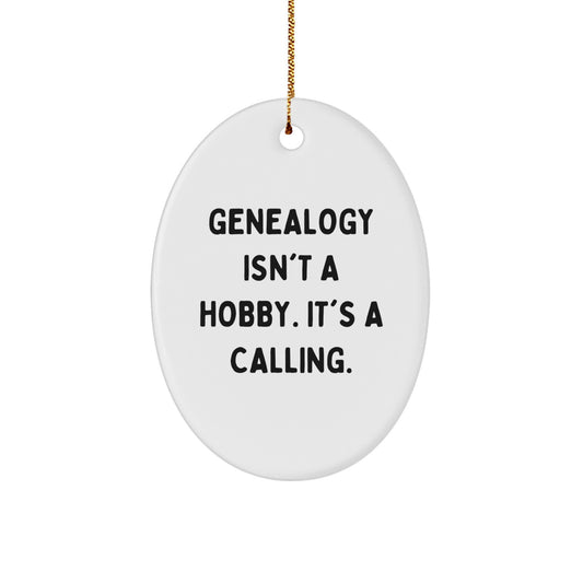 Gifts from Family for Genealogy Enthusiasts, Oval Ornament, Funny Quote - Genealogy Isn't A Hobby Its A Calling Christmas Unique Decor - Image 1