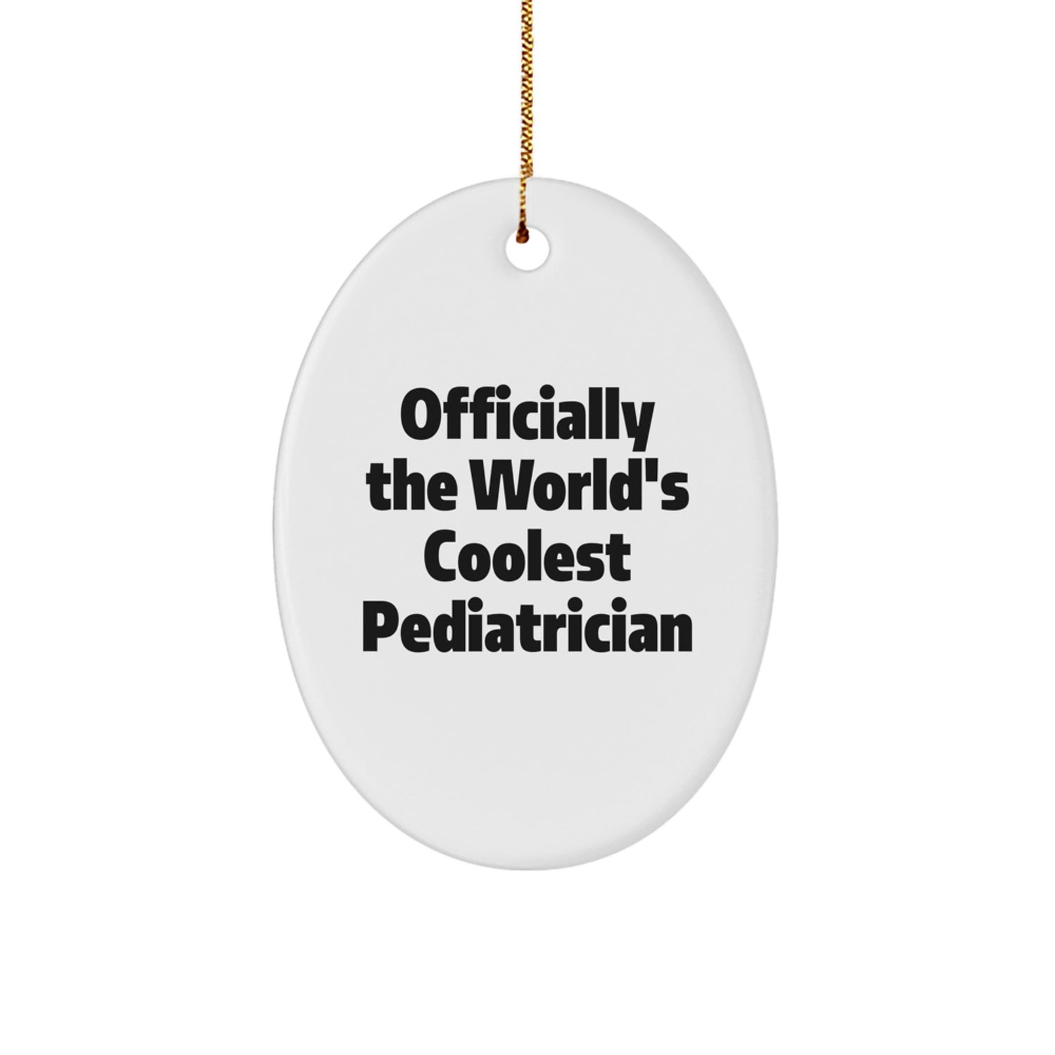 Funny Gift for Pediatrician Friends, Oval Ornament with Officially The World's Coolest Pediatrician Quote, Unique Christmas Unique Gifts from Men to Women, Kids and Family - Image 1