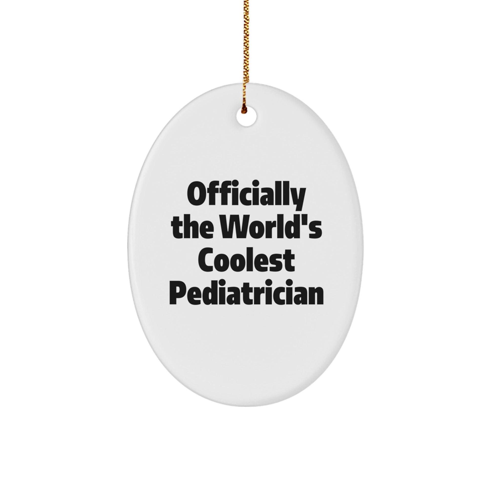 Funny Gift for Pediatrician Friends, Oval Ornament with Officially The World's Coolest Pediatrician Quote, Unique Christmas Unique Gifts from Men to Women, Kids and Family - Image 1