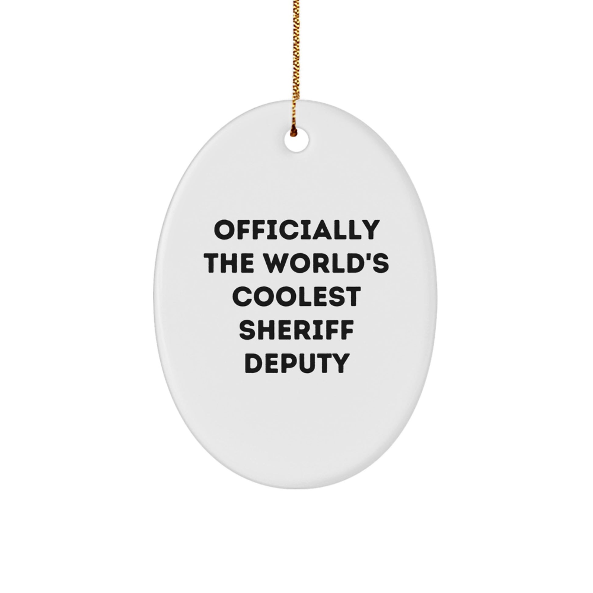 Funny Sheriff Deputy Gifts, Officially The World's Coolest Sheriff Deputy Oval Ornament, Christmas Unique Gifts for Sheriff Deputy - Image 1
