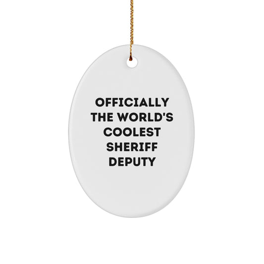 Funny Sheriff Deputy Gifts, Officially The World's Coolest Sheriff Deputy Oval Ornament, Christmas Unique Gifts for Sheriff Deputy - Image 1