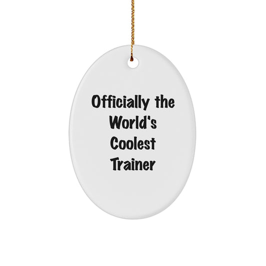 Funny Trainer Gifts for Friends - Officially The World's Coolest Trainer Oval Ornament Christmas Unique Decorations from Men - Image 1