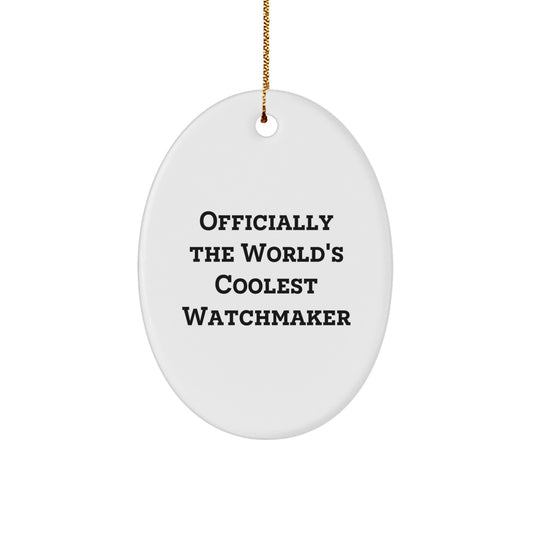 Gifts from Men, Women, or Friends for The World's Coolest Watchmaker, Oval Ornament for Christmas Unique Decor - Image 1