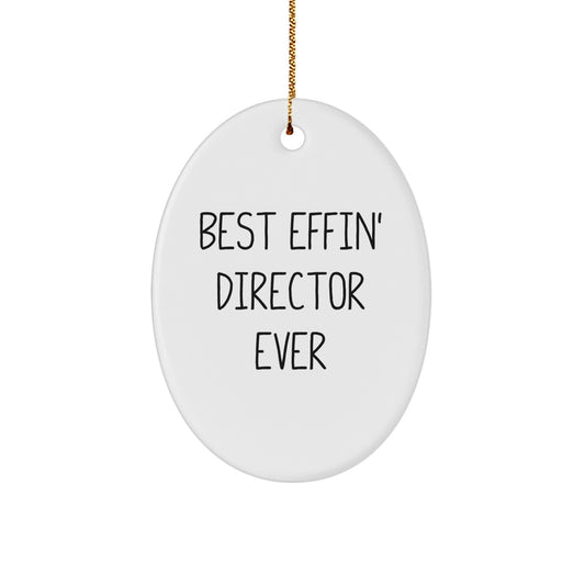 Funny Director Gifts from Friends - Best Effin' Director Ever Oval Ornament, Christmas Unique Gift for Men, Women, or Coworkers - Image 1