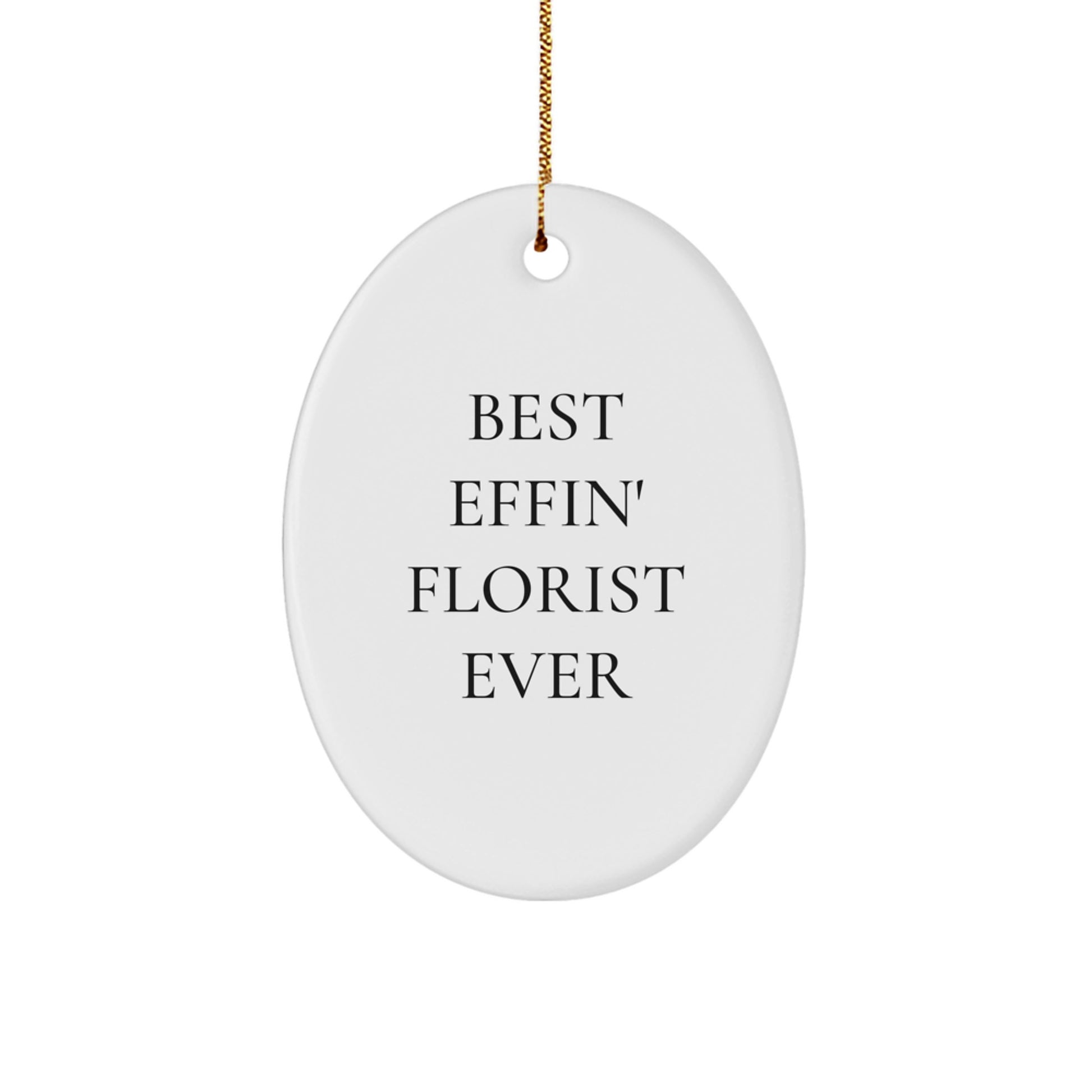 Funny Florist Gifts from Men for Florists - Best Effin' Ever Oval Ornament, White, Christmas Unique Gifts - Image 1