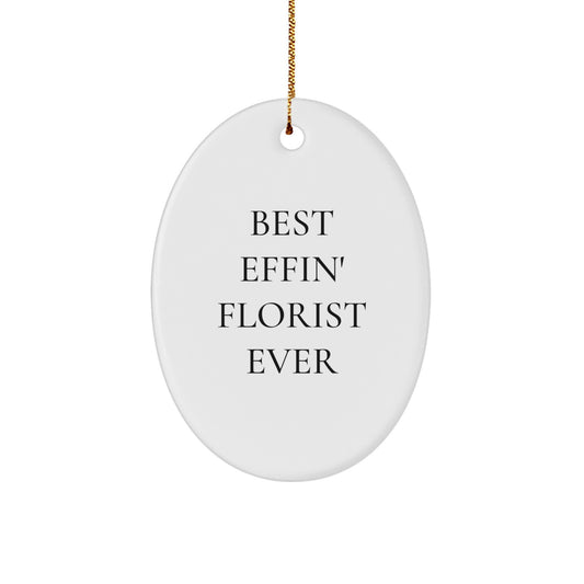 Funny Florist Gifts from Men for Florists - Best Effin' Ever Oval Ornament, White, Christmas Unique Gifts - Image 1