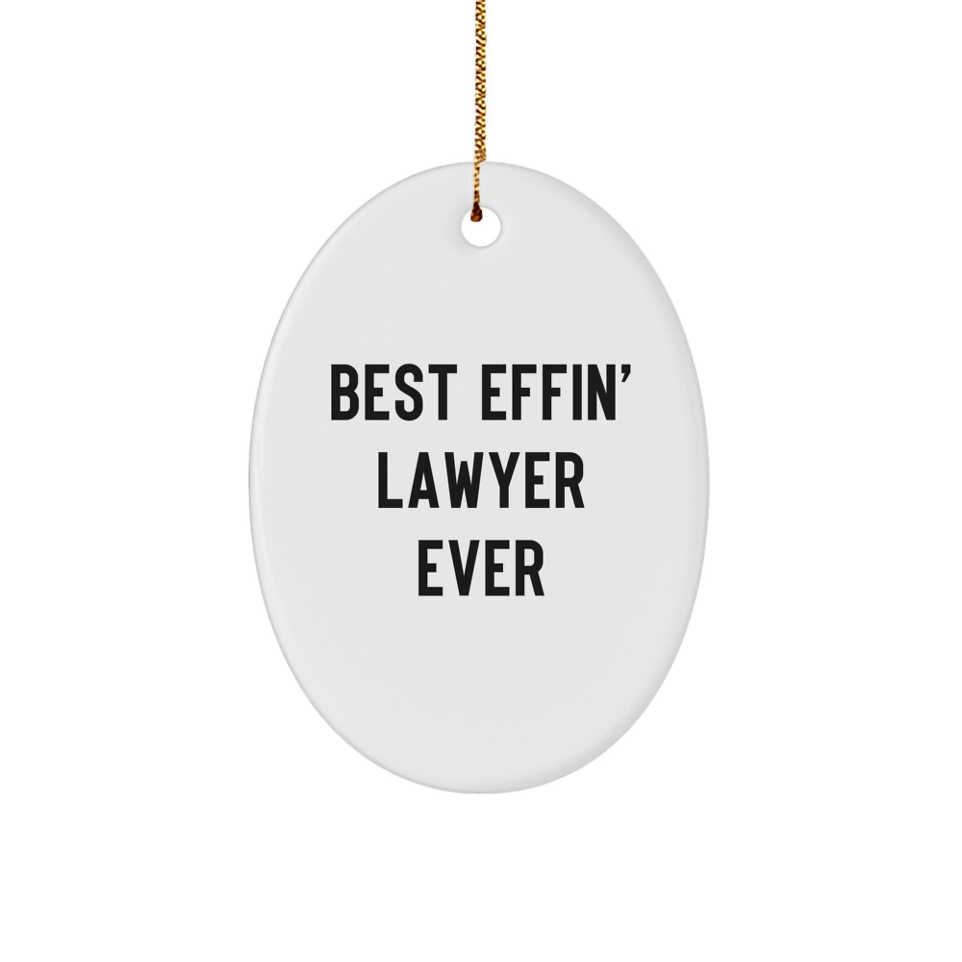 Funny Lawyer Oval Ornament Gifts from Men to Lawyer Friends, Best Effin' Lawyer Ever, Unique Christmas Unique Gifts - Image 1