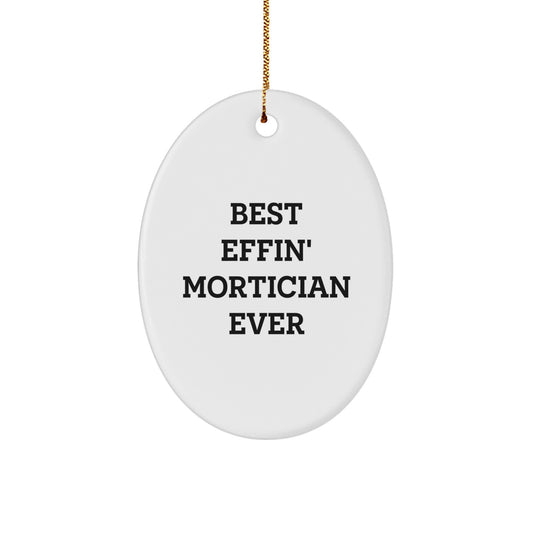 Funny Mortician Gifts for Men - Best Effin' Mortician Ever Oval Ornament, White, Christmas Unique Gifts from Friends - Image 1