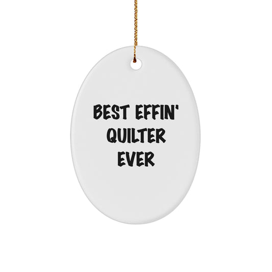 Quilter Gifts from Friends for the Best Effin' Quilter Ever Oval Ornament, Oval Shaped, White Color, Christmas Unique Decorations - Image 1