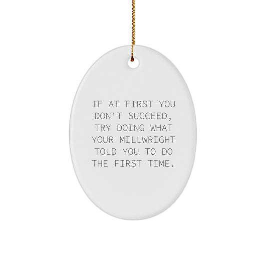 Funny Millwright Oval Ornament Gifts from Men to Friends, Perfect for Christmas Unique Gifts for Family, Oval Shaped Decorative Items - Image 1