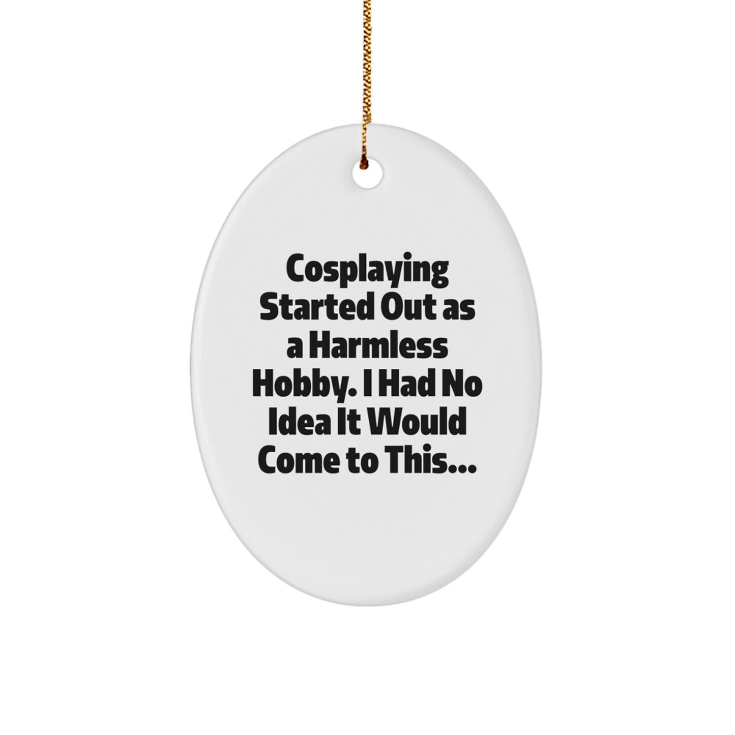 Funny Cosplaying Gifts for Men, Cosplaying Oval Ornament, Cosplaying Decorations - Gifts from Family for Christmas Unique Gifts - Image 1