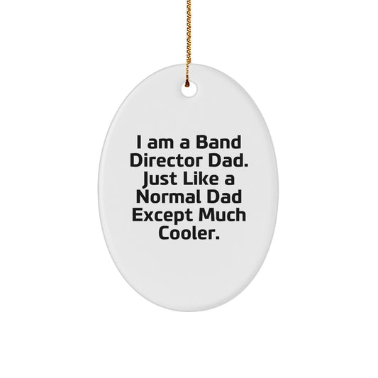 Funny Band Director Gifts for Him - Oval Ornament I Am A Band Director Dad - Image 1
