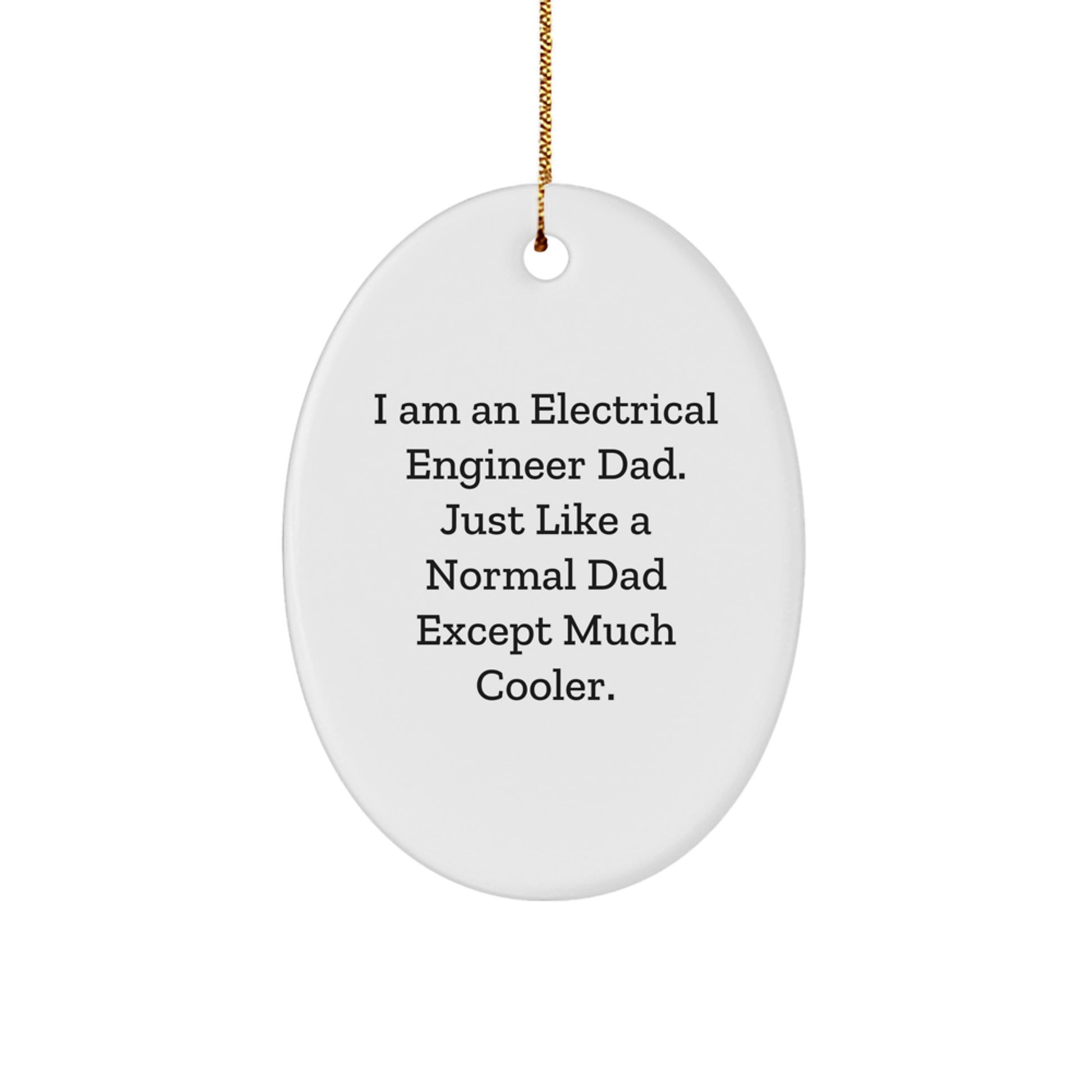 Funny Electrical Engineer Gifts for Dad - 'I Am An Electrical Engineer Dad' Oval Ornament, Christmas Unique Gift from Son, Daughter, or Family - Image 1