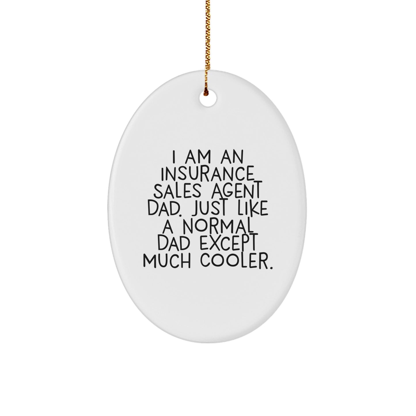 Unique Funny Insurance Sales Agent Dad Gifts for Christmas Oval Ornament - Gifts from Friends and Family - Image 1
