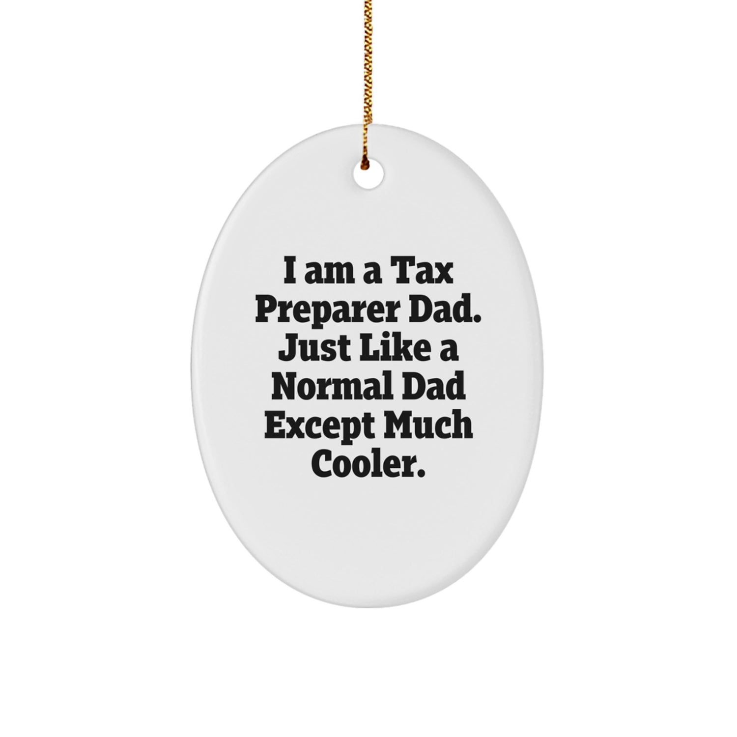 Funny Tax Preparer Dad Gifts, Oval Ornament for Christmas Unique Presents from Men, Perfect for Tax Preparer, Husband, Friend, or Family - Image 1