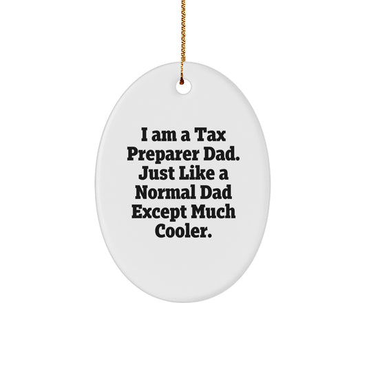 Funny Tax Preparer Dad Gifts, Oval Ornament for Christmas Unique Presents from Men, Perfect for Tax Preparer, Husband, Friend, or Family - Image 1