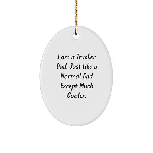 Funny Trucker Gifts for Men - I Am A Trucker Dad Oval Ornament, Christmas Unique Present from Husband to Wife - Image 1