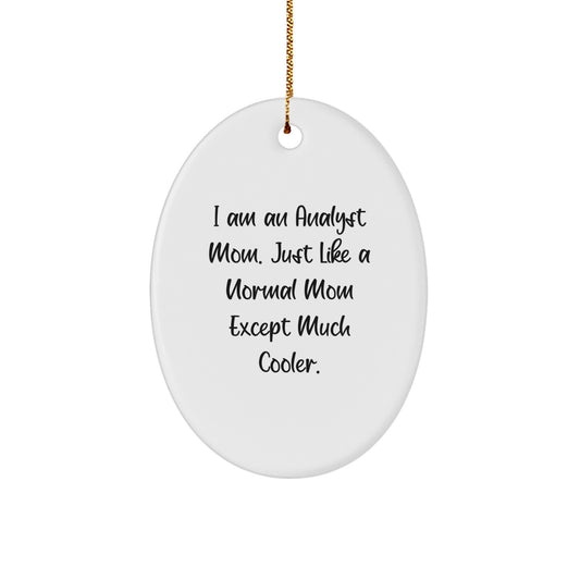 Funny Analyst Mom Oval Ornament Gifts from Men to Women Friends Coworkers for Christmas Unique Gifts - Image 1