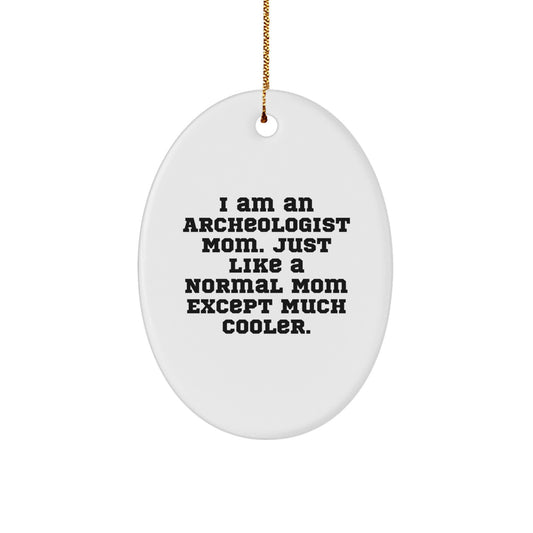 Funny Archeologist Gifts for Archeologist Mom Christmas Unique - Oval Ornament with I Am An Archeologist Mom Quote Gifts from Family - Image 1