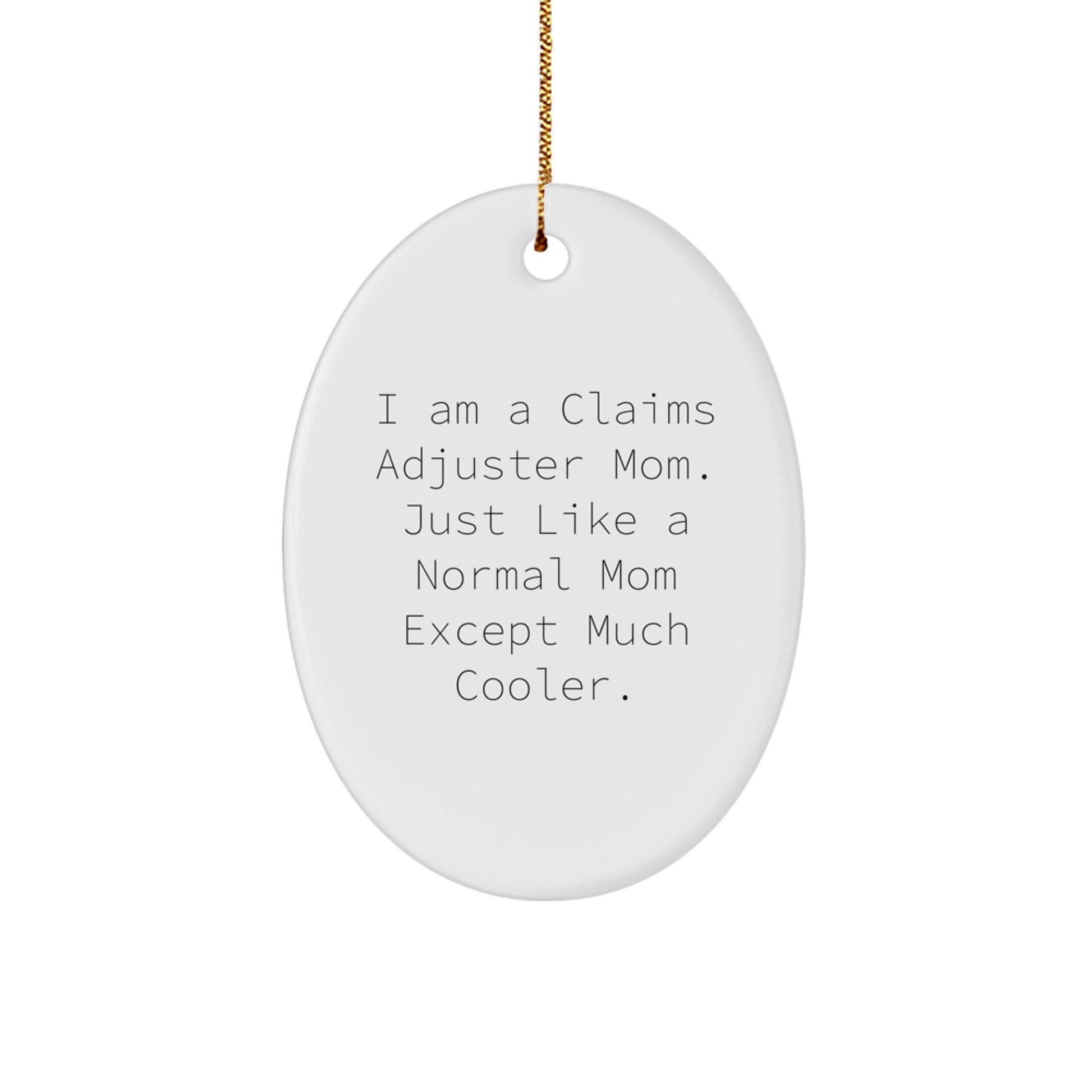 Funny Claims Adjuster Gifts, Oval Ornament, I Am A Claims Adjuster Mom Christmas Unique Gifts for Claims Adjuster Women Friends - Image 1