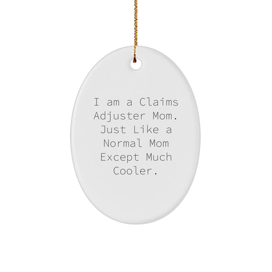 Funny Claims Adjuster Gifts, Oval Ornament, I Am A Claims Adjuster Mom Christmas Unique Gifts for Claims Adjuster Women Friends - Image 1