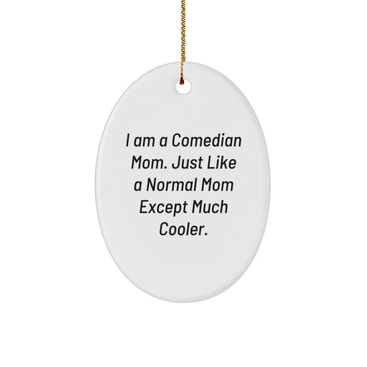 Funny Comedian Mom Oval Ornament Gifts from Women for Comedian Friends at Christmas Unique Gifts - Image 1