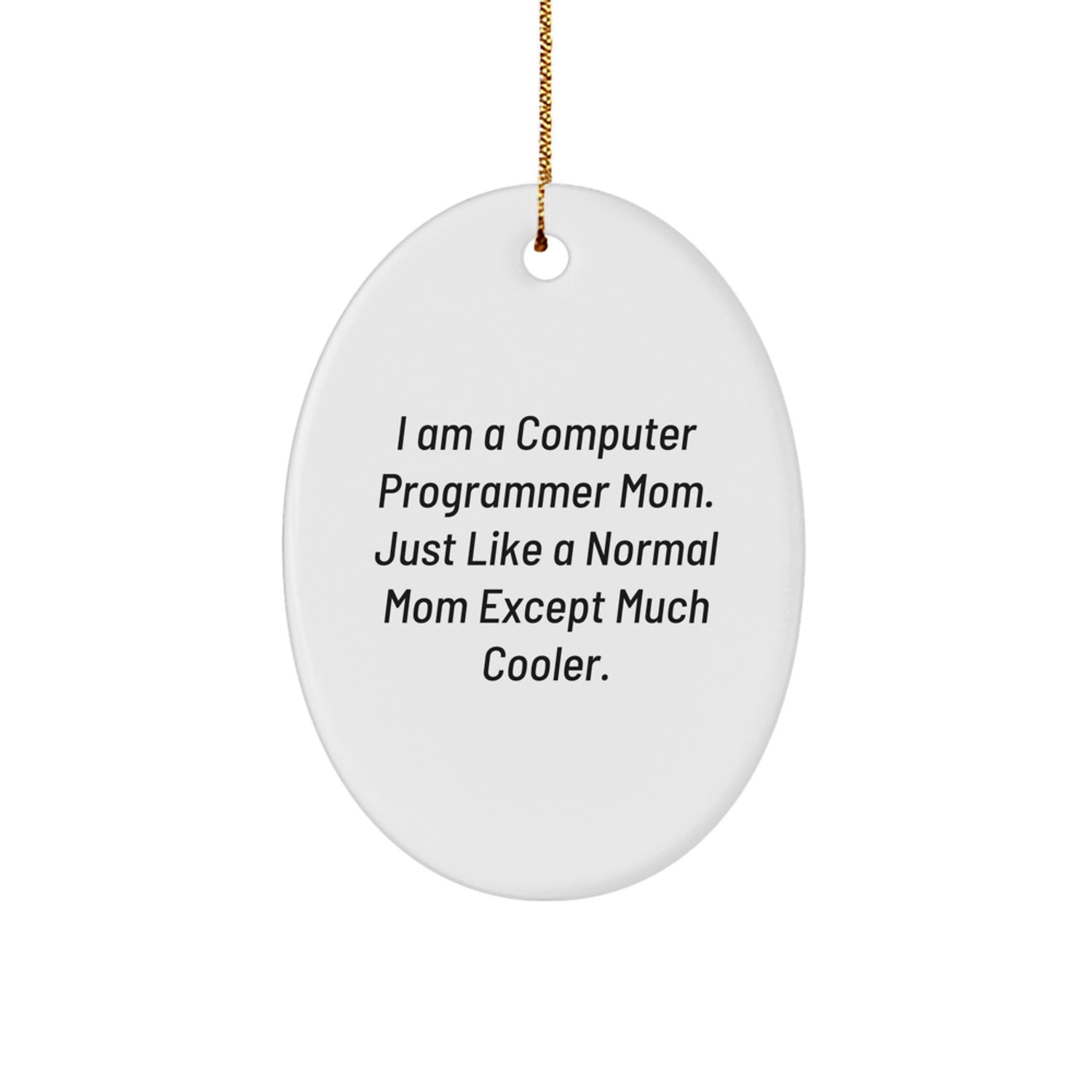 Funny Computer Programmer Mom Oval Ornament Gifts for Computer Programmer - Unique Christmas Unique Gifts from Mom to Computer Programmer - Image 1