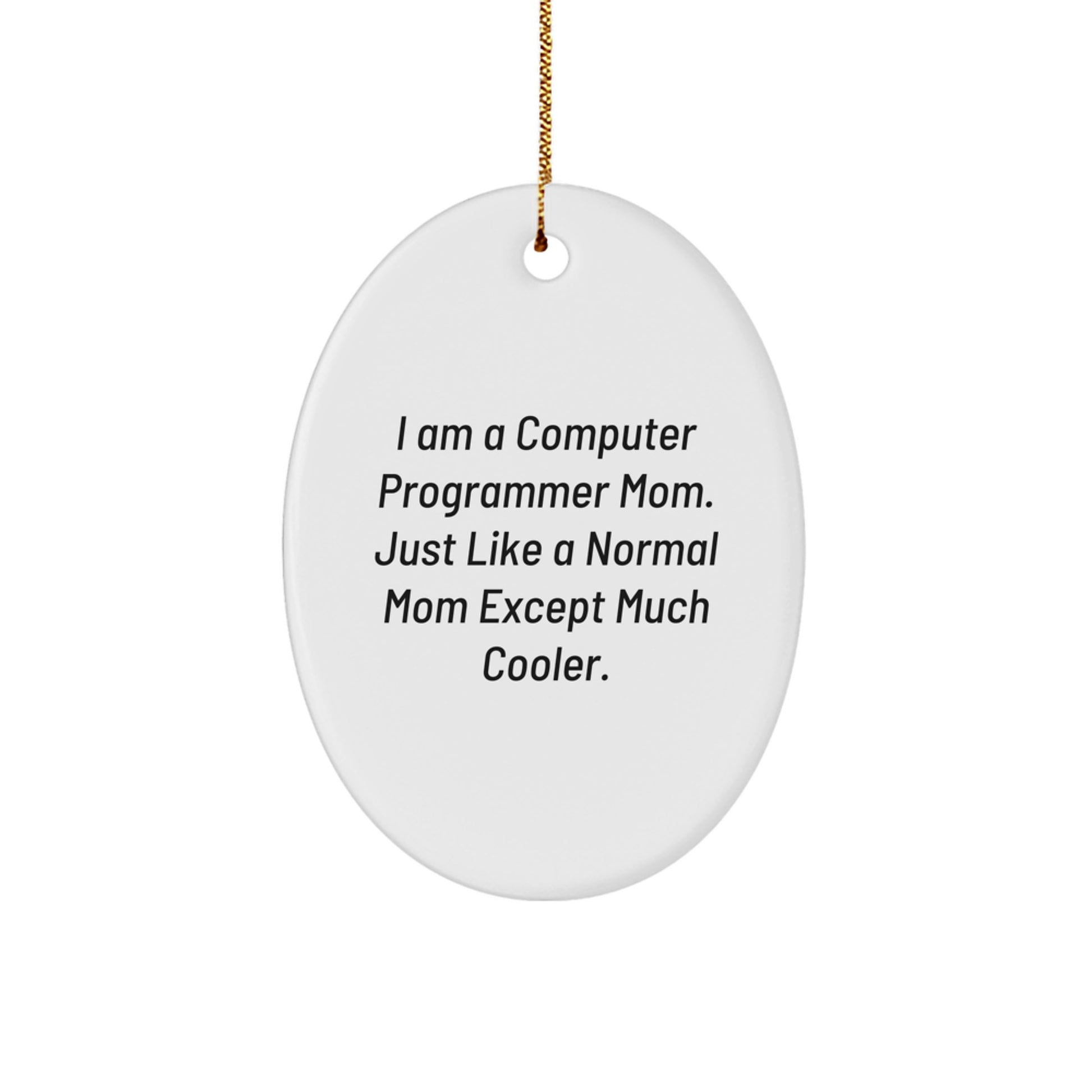 Funny Computer Programmer Mom Oval Ornament Gifts for Computer Programmer - Unique Christmas Unique Gifts from Mom to Computer Programmer - Image 1