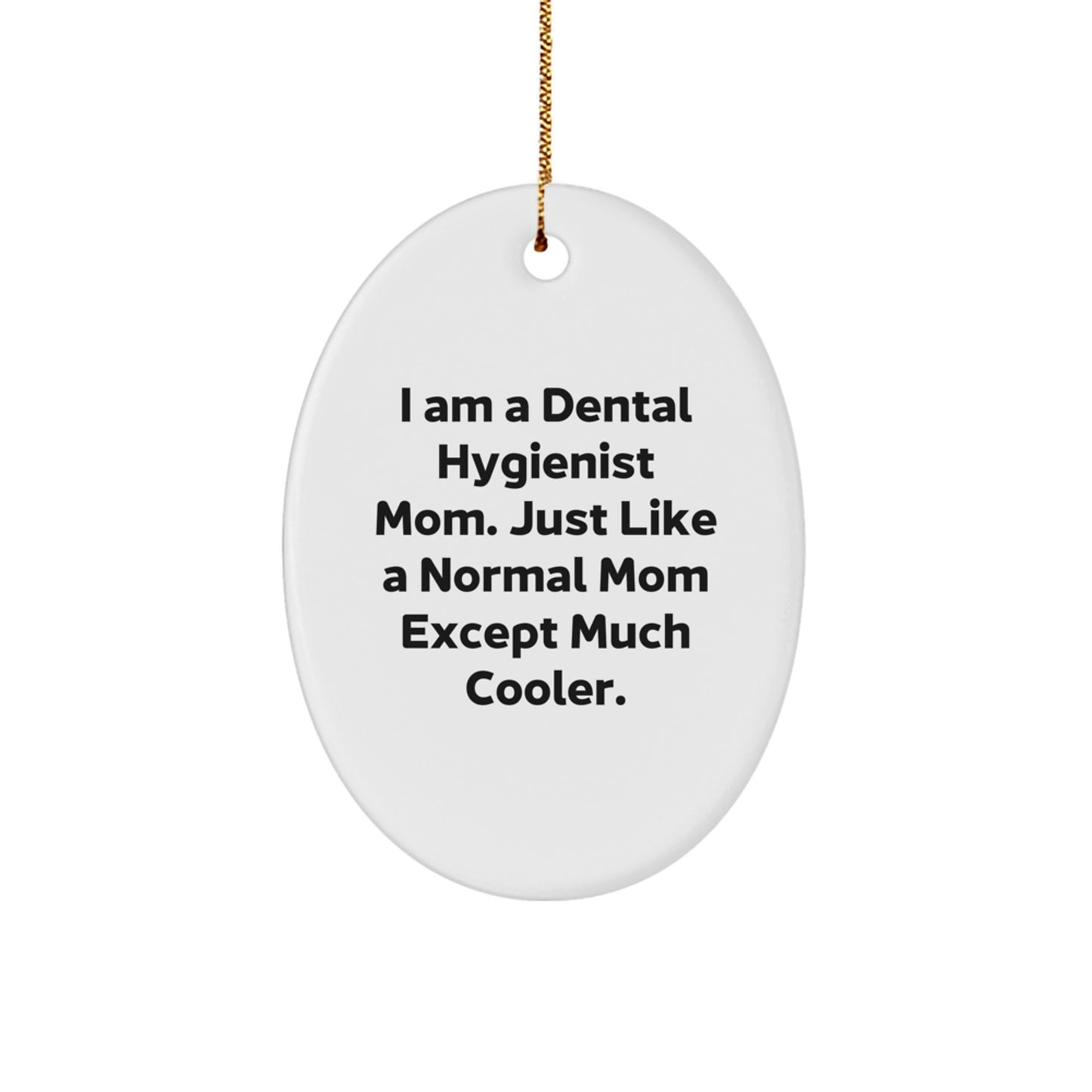 Dental Hygienist Gifts for Christmas, Funny Oval Ornament from Mom, Unique Gifts for Dental Hygienist Women - Image 1