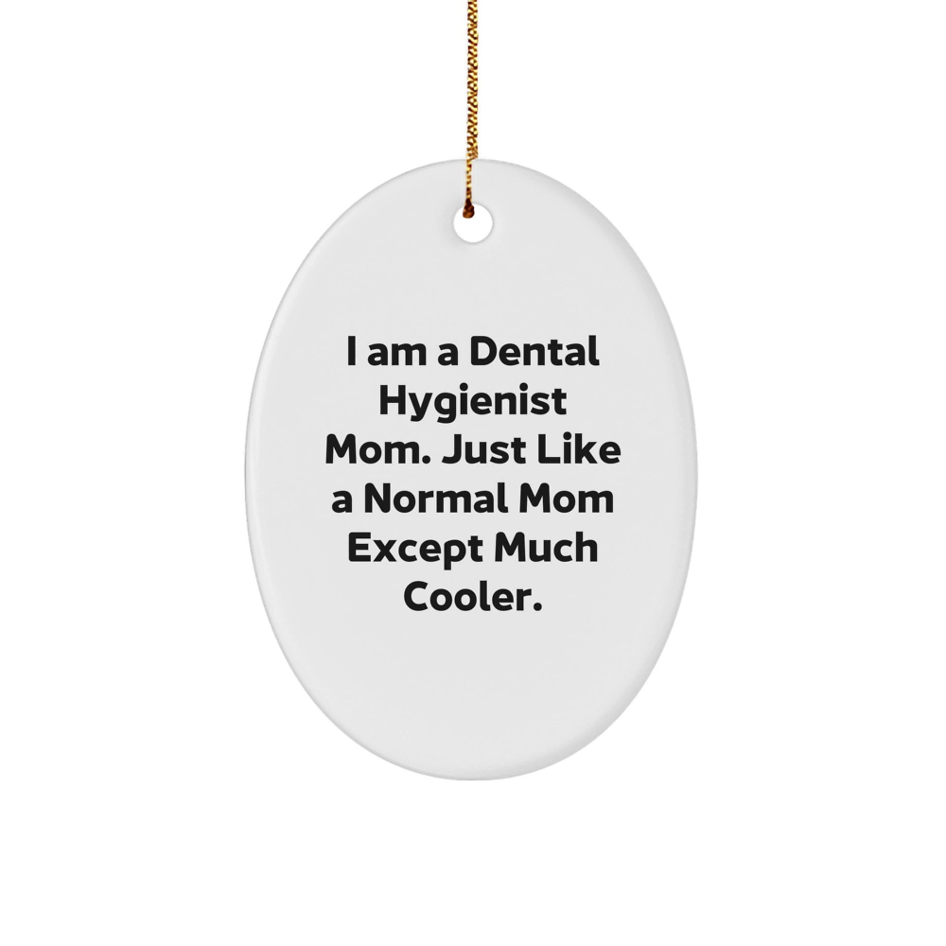 Dental Hygienist Gifts for Christmas, Funny Oval Ornament from Mom, Unique Gifts for Dental Hygienist Women - Image 1