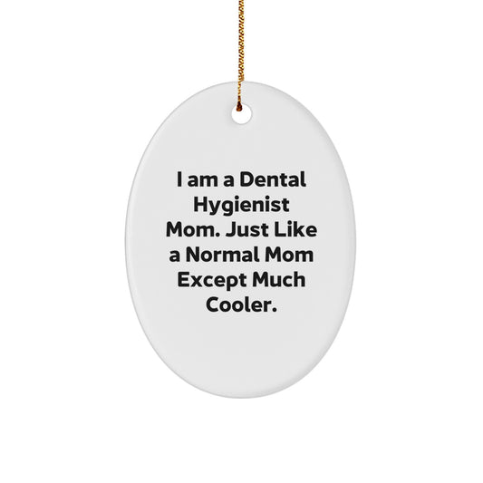 Dental Hygienist Gifts for Christmas, Funny Oval Ornament from Mom, Unique Gifts for Dental Hygienist Women - Image 1