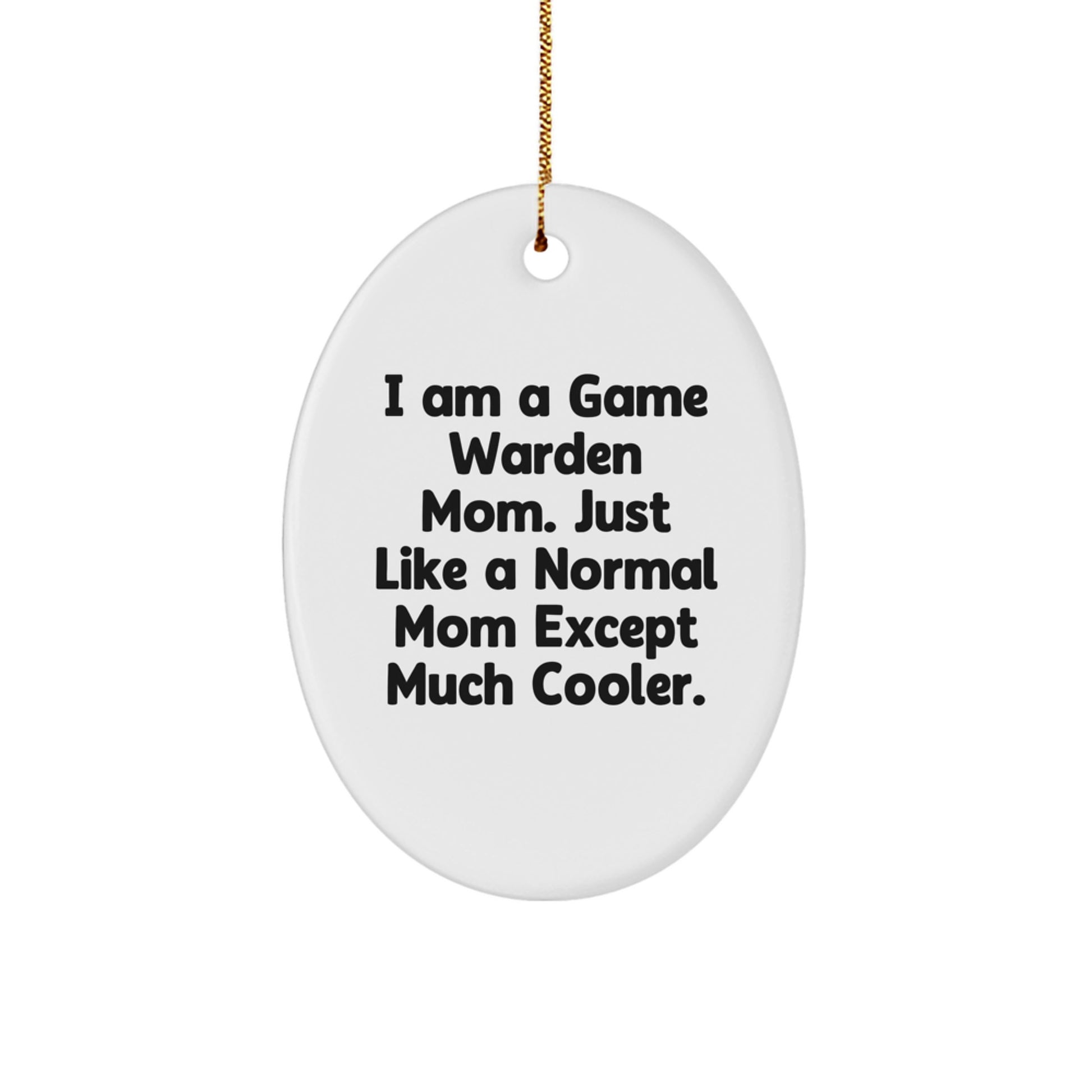 Funny Game Warden Mom Gifts for Game Wardens, Oval Ornament, Christmas Unique Gifts from Friends, Family to Game Wardens - Image 1