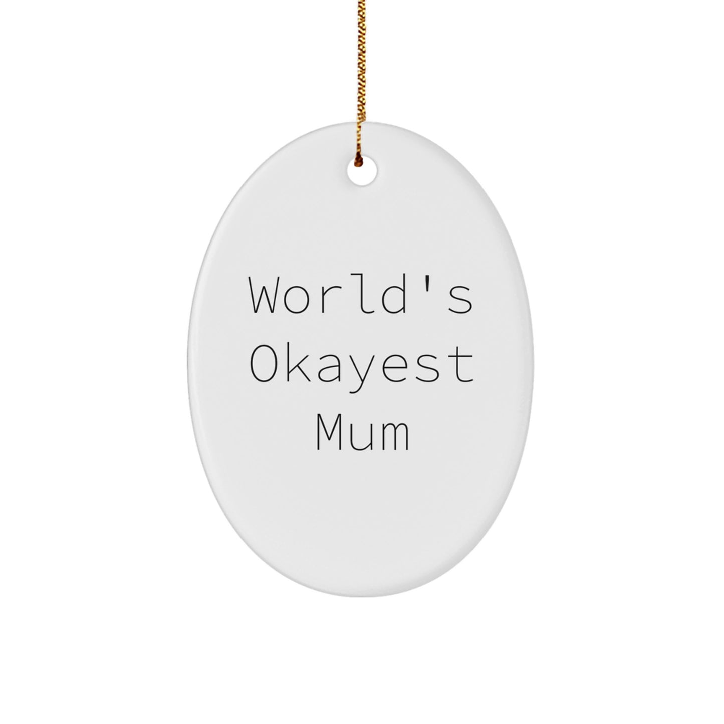 Funny Mum Gifts for Her - World's Okayest Mum Oval Ornament, Christmas Unique Gifts from Family, Friends, and Kids - Image 1