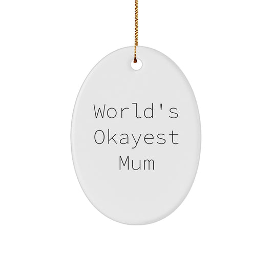 Funny Mum Gifts for Her - World's Okayest Mum Oval Ornament, Christmas Unique Gifts from Family, Friends, and Kids - Image 1