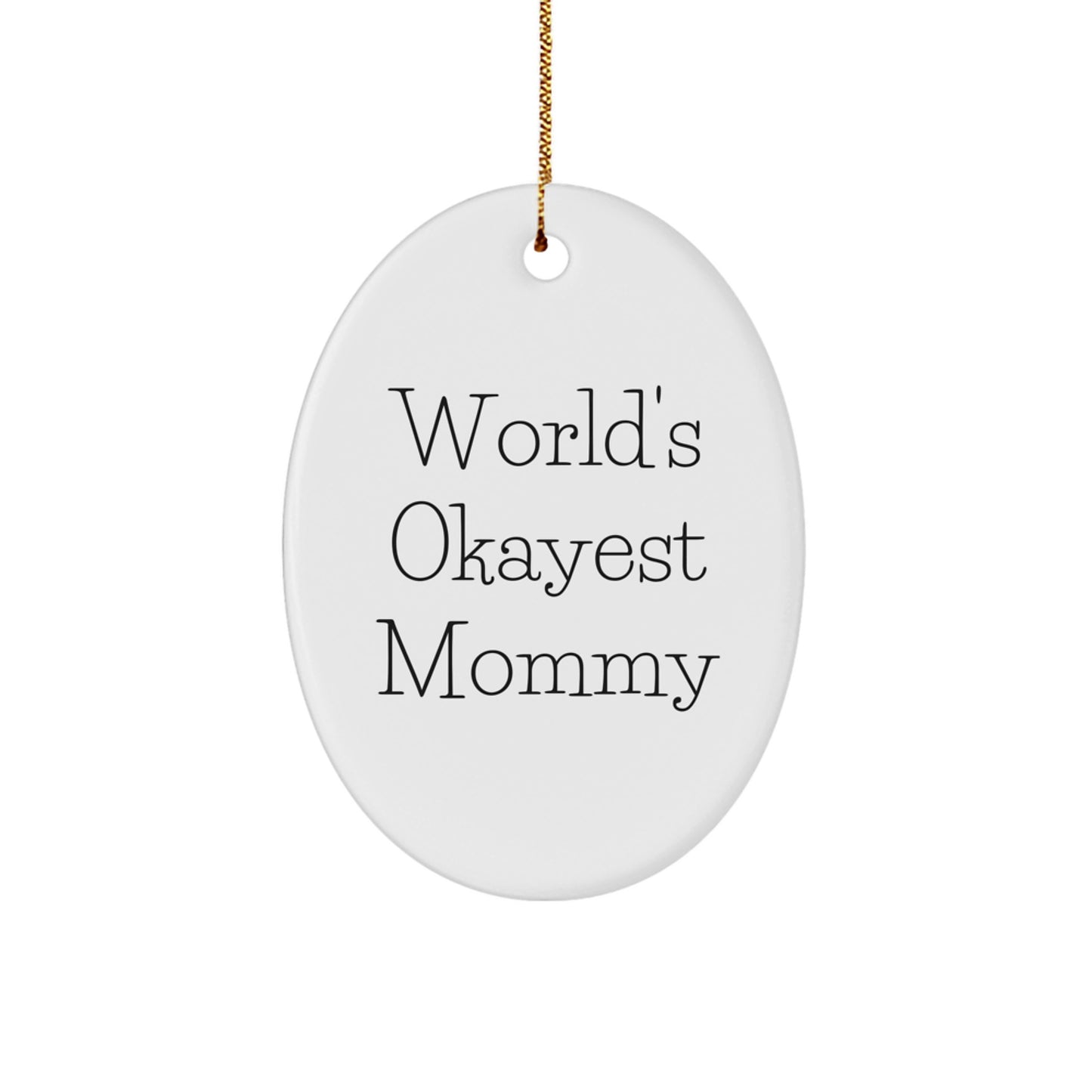Funny Mommy Gift, World's Okayest Mommy Oval Ornament for Mom, Christmas Unique Gifts from Family - Image 1