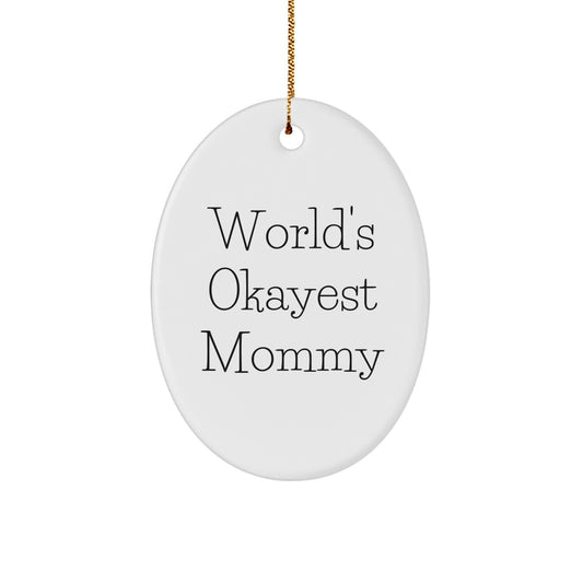 Funny Mommy Gift, World's Okayest Mommy Oval Ornament for Mom, Christmas Unique Gifts from Family - Image 1