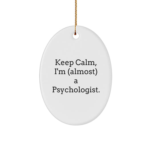 Funny Psychologist Gifts, Oval Ornament for Christmas Unique Presents from Family to Friends, 'Keep Calm I'm (almost) A Psychologist.' - Image 1