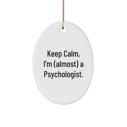 Funny Psychologist Oval Ornament Gifts from Friends for Christmas with Keep Calm I'm almost a Psychologist - Image 1