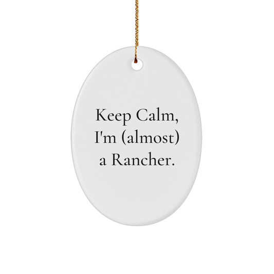 Funny Rancher Gifts from Friends, Christmas Oval Ornament 'Keep Calm, I'm almost a Rancher', Perfect for Rancher Men - Image 1