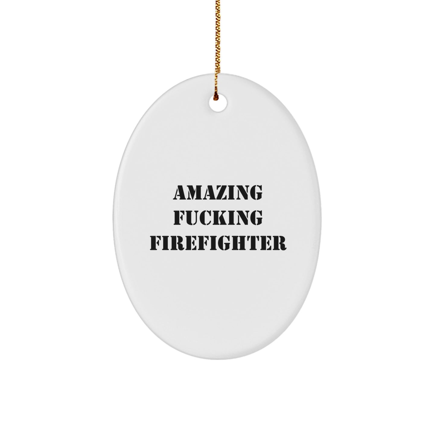 Funny Firefighter Gifts for Men Oval Ornament, Amazing 'F--king Firefighter' Quote, Christmas Unique Gifts from Family, Friends - Image 1