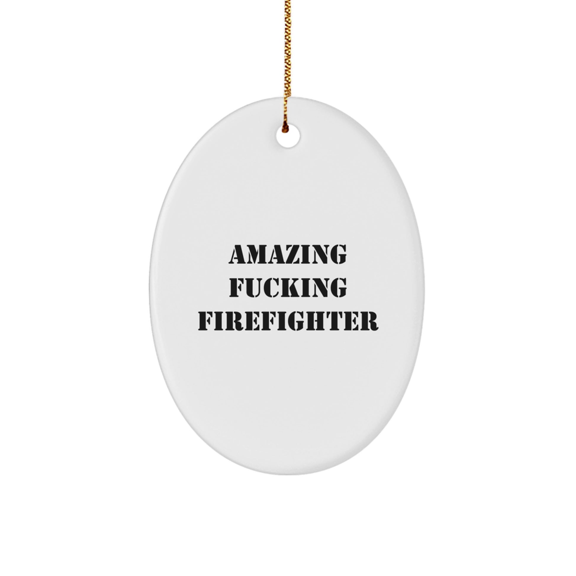 Funny Firefighter Gifts for Men Oval Ornament, Amazing 'F--king Firefighter' Quote, Christmas Unique Gifts from Family, Friends - Image 1